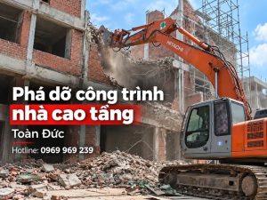 Phá dỡ công trình nhà cao tầng bằng xe đào – Công trình thực tế Toàn Đức