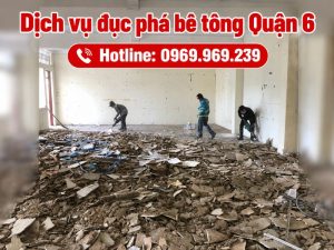 Dịch vụ đục phá bê tông Quận 6, thi công nhanh, giá cạnh tranh